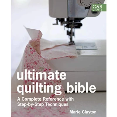 Image of Ultimate Quilting Bible: A Complete Reference with Step by Techniques (Ultimate Guides)