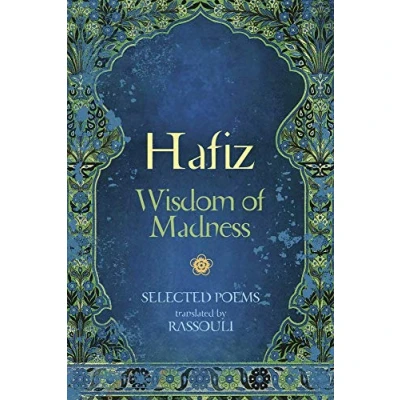 Image of Hafiz: Wisdom of Madness: Selected Poems