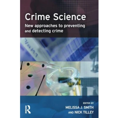 Image of crime Science: New approaches to preventing and detecting (Crime Science Series)