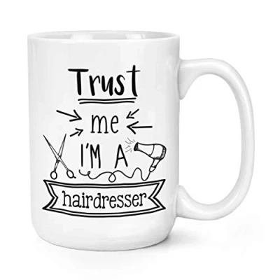 Image of Trust Me I&#039;m A Hairdresser 15oz Large Mug Cup