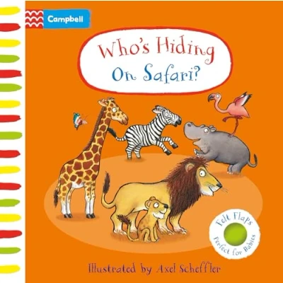 Image of Who&#039;s Hiding On Safari?: A Felt Flaps Book (Campbell Axel Scheffler, 20)
