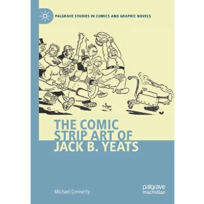 Image of The Comic Strip Art of Jack B. Yeats (Palgrave Studies in Comics and Graphic Novels)