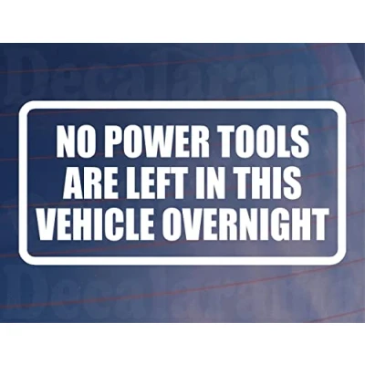 Image of Car Sticker No Power Tools Are Left In This Vehicle Overnight Security Warning Novelty Van Window Bumper Boot Door Decal Gift Present