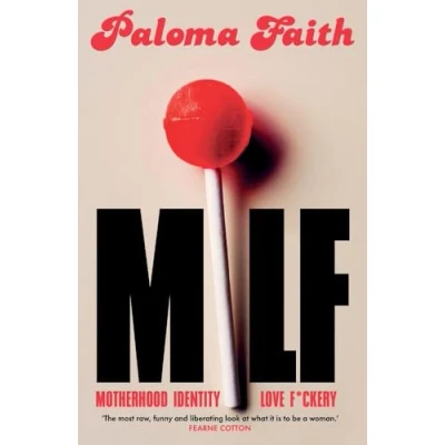 Image of MILF: Motherhood, Identity, Love and F*ckery
