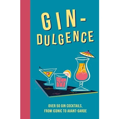 Image of gin dulgence: Over 50 cocktails, from iconic to avant garde