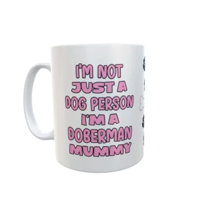 Image of Decalarama Doberman Mug Gift I&#039;m Not Just A Dog Person Mummy Nice Funny Cute Novelty Pet Owner Cup Present