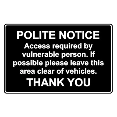Image of Polite notice access required by vulnerable person please keep clear parking sign B 1mm flexible Plastic (200mm x 150mm)