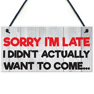 Image of RED OCEAN Sorry I&#039;m Late Didn&#039;t Want To Come Novelty Hanging Plaque Sign Funny Office Gift