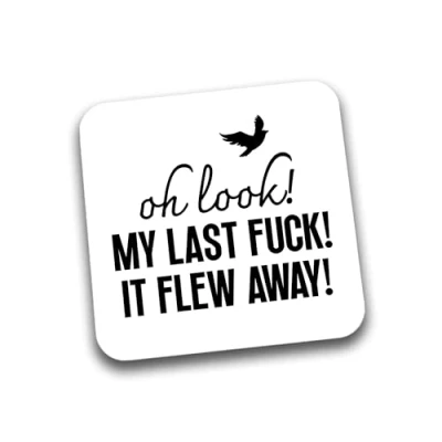 Image of Rib Ticklerz Funny Drink Mug Coaster Oh Look My Last Fuck It flew Away Work Colleague Best Friend Joke Gifts Present Birthday Secret Santa Cup DC253