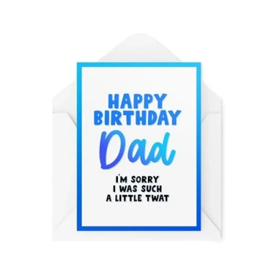 Image of Funny Birthday Cards for Dad I&#039;m Sorry I Was Such a Little Tw*t Jokey Sweary Adult Humour CBH1961
