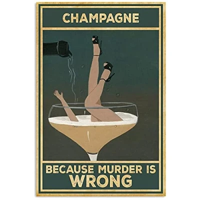 Image of BCTS Champagne Because Murder Is Wrong Poster Funny Decor Metal Sign 12x16 inch