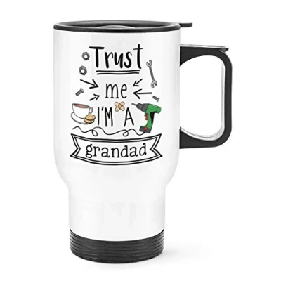 Image of Trust Me I&#039;m A Grandad Travel Mug Cup with Handle
