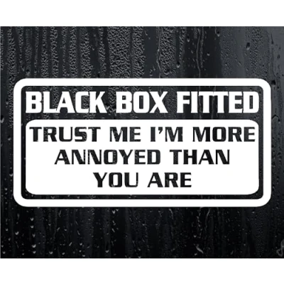 Image of Car Sticker BLACK BOX FITTED TRUST ME MORE ANNOYED THAN YOU Window Bumper Decal