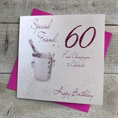 Image of white cotton cards Pink Champagne, Special Friend 60 to Celebrate Happy Handmade 60th Birthday Card, White, WBA60P SF