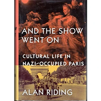 Image of And the Show Went on: Cultural Life in Nazi Occupied Paris