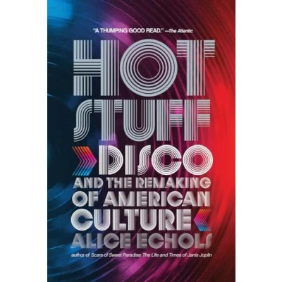 Image of Hot Stuff: Disco and the Remaking of American Culture