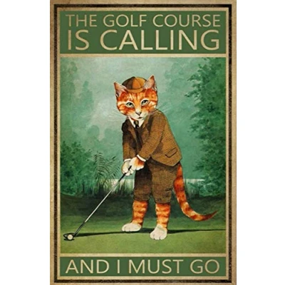 Image of Golfer Golfing Cat Poster The Golf Course is Calling and I Must Go Home Decor Bathroom Metal Sign 8x12 inch
