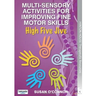 Image of Multi Sensory Activities for Improving Fine Motor Skills: High Five Jive: An effective, integrated programme designed to improve and develop dexterity, coordination perception