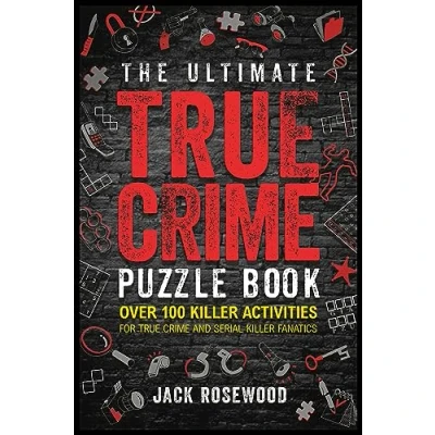 Image of The Ultimate True Crime Puzzle Book: Over 100 Killer Activities for and Serial Fanatics (Cryptograms, Crosswords, Brain Games, Word Searches, Trivia, Quizzes Much More)