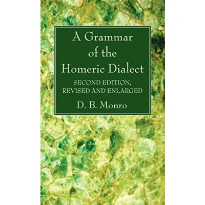Image of A Grammar of the Homeric Dialect, Second Edition, Revised and Enlarged