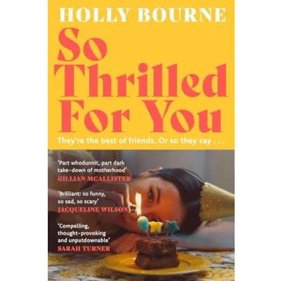 Image of So Thrilled For You: the conversation starting new novel from bestselling author of How Do You Like Me Now?
