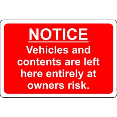 Image of Car park disclaimer notice Vehicles and contents are left here entirely at owners risk Safety sign 3mm Aluminium 400mm x 300mm