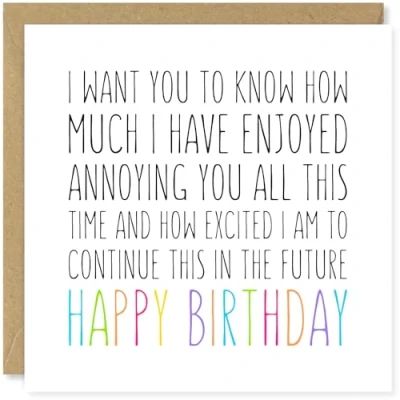 Image of Beau Willows Funny Happy Birthday Card For Boyfriend Husband I Want You To Know How Much Have Enjoyed Annoying