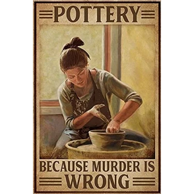 Image of Pottery Because Murder Is Wrong Metal Sign Retro Vintage Tin Poster Wall Art Decor 8X12 Inches