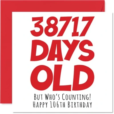 Image of 106th Birthday Card for Men Women Him Her 38717 Days Old Funny Adult One Hundred Sixth Happy Grandma Nan Grandad Gran Mum Dad, 145mm x Humour Joke Greeting Cards