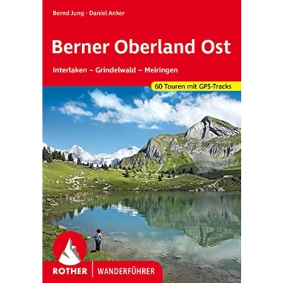 Image of Berner Oberland Ost: Interlaken Grindelwald Meiringen. 56 Touren mit GPS Tracks