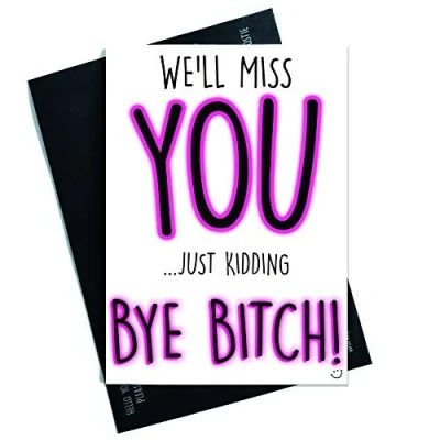 Image of Funny New Job Card Coworker Leaving Good Luck Congrats Bye Bitch Colleague Goodbye Joke PC537