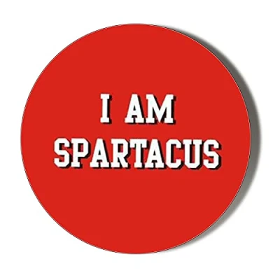 Image of Gift Insanity I AM SPARTACUS 38mm Small Novelty Badge