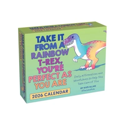 Image of Take It from a Rainbow T Rex, You’re Perfect as You Are 2026 Day to Calendar