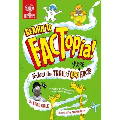 Image of Return to FACTopia!: Follow the Trail of 400 More Facts: Facts [Britannica]