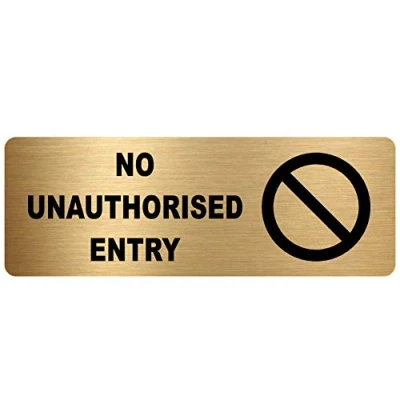 Image of METAL No Unauthorised Entry Sign WITH IMAGE Brushed Gold Aluminium Safety Security Door Notice Office Shop Warehouse School Cafe Business Health