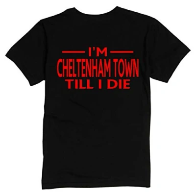 Image of Cheltenham Town Till I DIE Premium Mens T Shirt XX Large Black