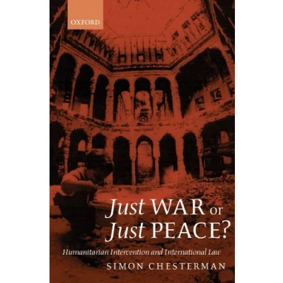 Image of Just War or Peace?: Humanitarian Intervention and International Law (Oxford Monographs in Law)
