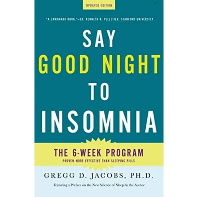 Image of Say Good Night to Insomnia: The Six Week, Drug Free Program Developed at Harvard Medical School