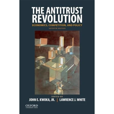 Image of The Antitrust Revolution: Economics, Competition, and Policy