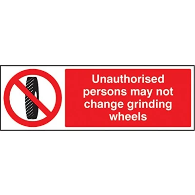 Image of Prohibition Signs Unauthorised persons may not change grinding wheel Rigid Plastic