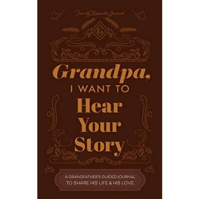 Image of Grandfather, I Want to Hear Your Story: A Grandfather&#039;s Guided Journal Share His Life and Love