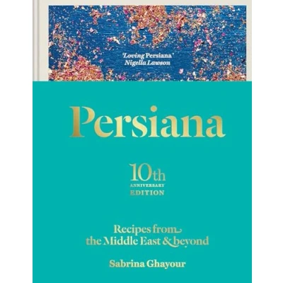 Image of Persiana: Recipes from The Middle East &amp; Beyond: special gold embellished 10th anniversary edition