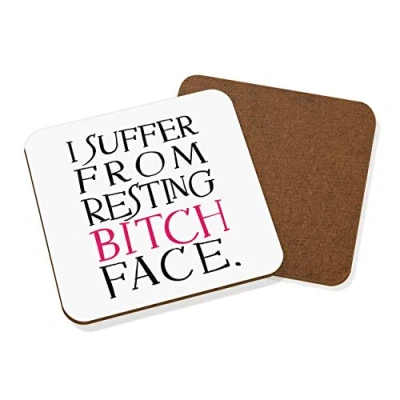 Image of I Suffer from Resting Bitch Face Coaster Drinks Mat