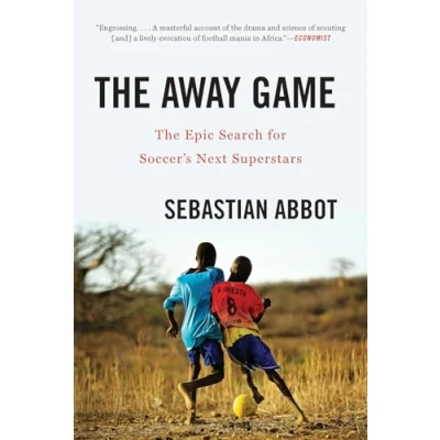 Image of The Away Game Epic Search for Soccer`s Next Superstars