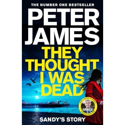 Image of They Thought I Was Dead: Sandy&#039;s Story: From The Multi Million Copy Bestselling Author of Roy Grace Series