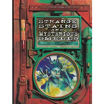 Image of Strange Stains and Mysterious Smells: Based on Quentin Cottington&#039;s Journal of Faery Research