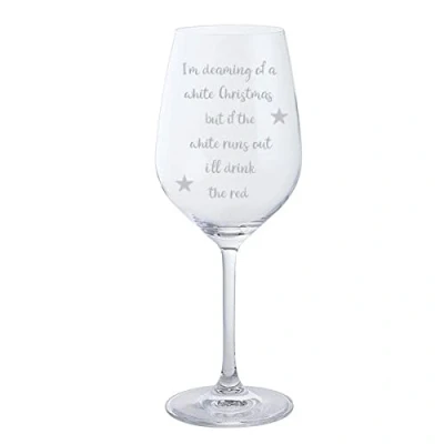 Image of Christmas Wine Glass I&#039;m Dreaming of A White But If The Runs Out I&#039;ll Drink Red