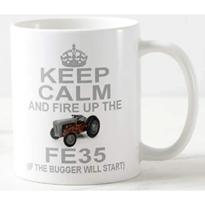 Image of Novelty MUG ≈ KEEP CALM AND FIRE UP the FE35 (if bugger will start) massey ferguson 35 grey gold classic tractor owner or enthusiast gift carry on style mugs
