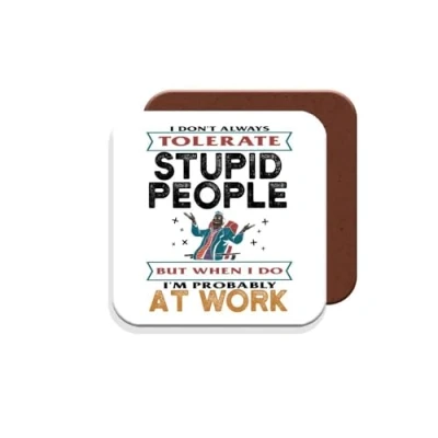Image of Work Colleague Funny Gift Coaster Stupid People at Giftset Made by MUGGZ in The UK