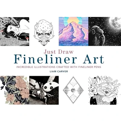 Image of Just Draw Fineliner Art: Incredible Illustrations Crafted With Pens